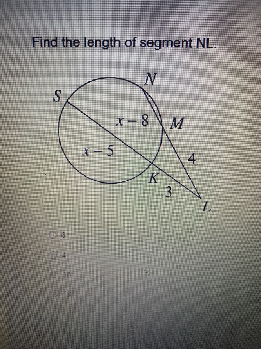 Find the length of segment NL.
x-8 M
x - 5
|3D
4
K
3
L.
15
0-19

