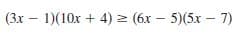 (3x – 1)(10x + 4) 2 (6x – 5)(5x – 7)
