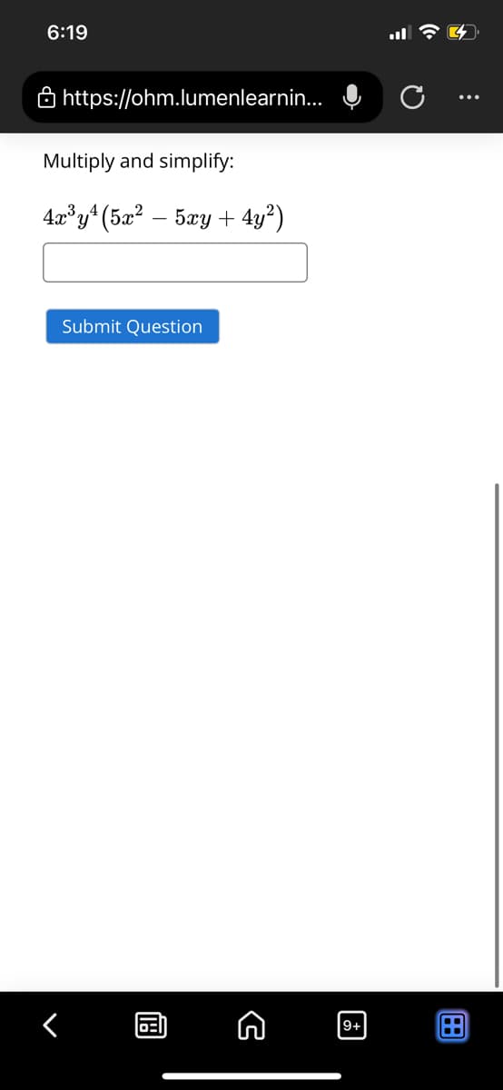 6:19
ô https://ohm.lumenlearnin...
Multiply and simplify:
4x°y*(5a?
5xy + 4y?)
Submit Question
9+
