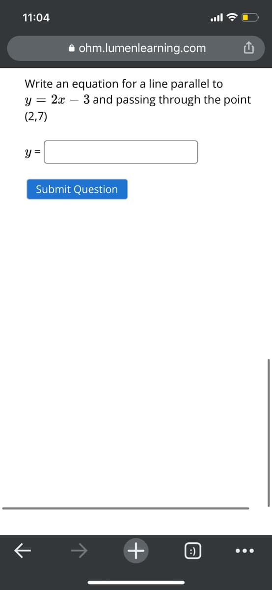 11:04
a ohm.lumenlearning.com
y = 2x
(2,7)
Write an equation for a line parallel to
3 and passing through the point
y =
Submit Question
