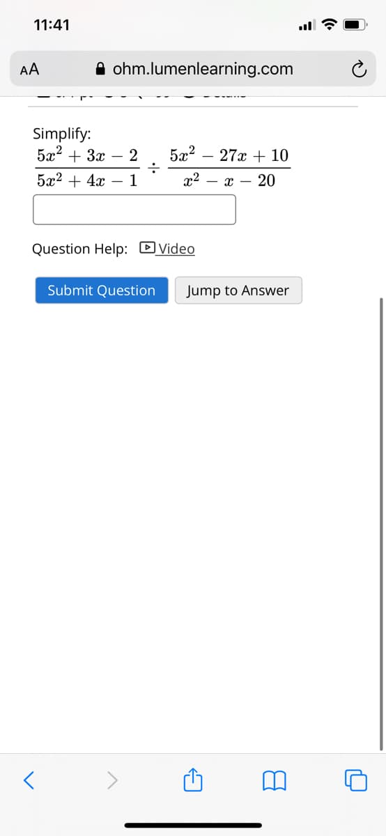 11:41
ll
AA
A ohm.lumenlearning.com
Simplify:
5а? + 3х — 2
522
27x + 10
5а2 + 4х — 1
x2
х — 20
Question Help: DVideo
Submit Question
Jump to Answer
