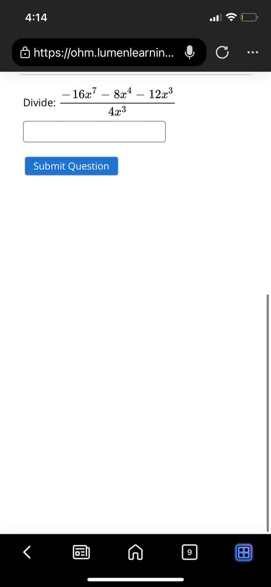 4:14
8 https://ohm.lumenlearnin...
16æ7 – 8x4 – 12x³
-
Divide:
4x3
Submit Question
9
