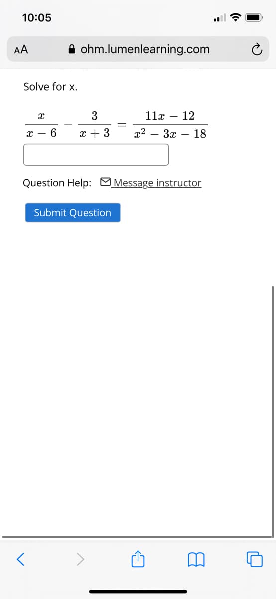 10:05
А
A ohm.lumenlearning.com
Solve for x.
3
11х — 12
x + 3
х2 — За — 18
Question Help: Message instructor
Submit Question
