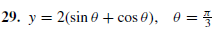 29. y = 2(sin e + cos 0), 0 =
%3D
