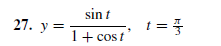 sin t
27. y =
1+ cos t
==
