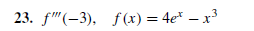 23. f"(-3), f (x) — 4et — х3
