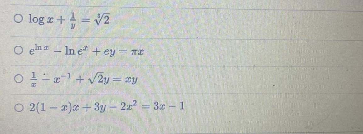 O log x + = √2
O en -lne* + ey = x
-
0x¹+√2y = xy
O 2(1-x)x+ 3y - 2x² = 3x - 1