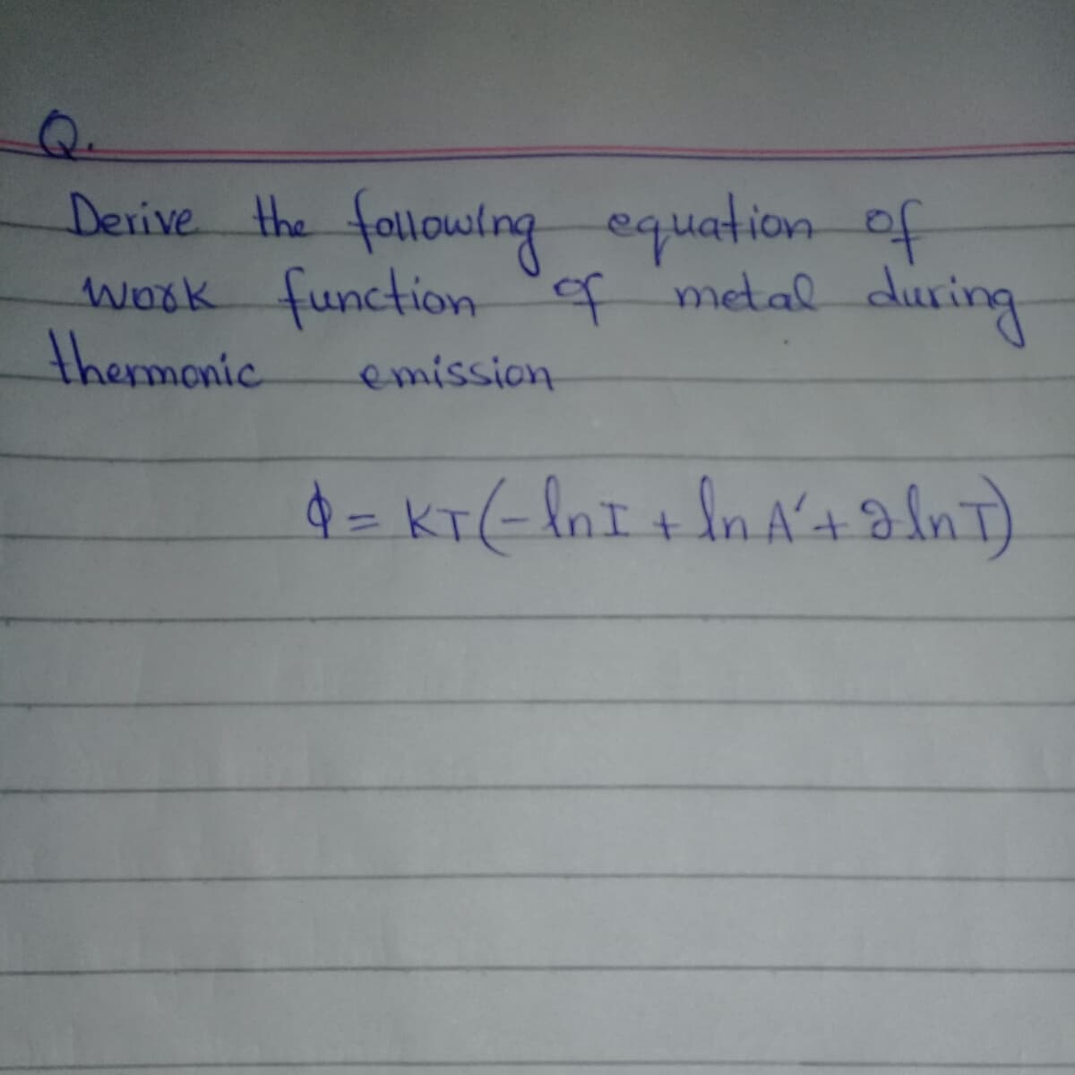 Q.
Devive the following equation of
work functionef metal
themonic
during
emission
