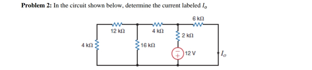 Problem 2: In the circuit shown below, determine the current labeled I,
6 kN
ww
12 kN
4 kN
C2 kn
4 kN
16 kN
12 V
