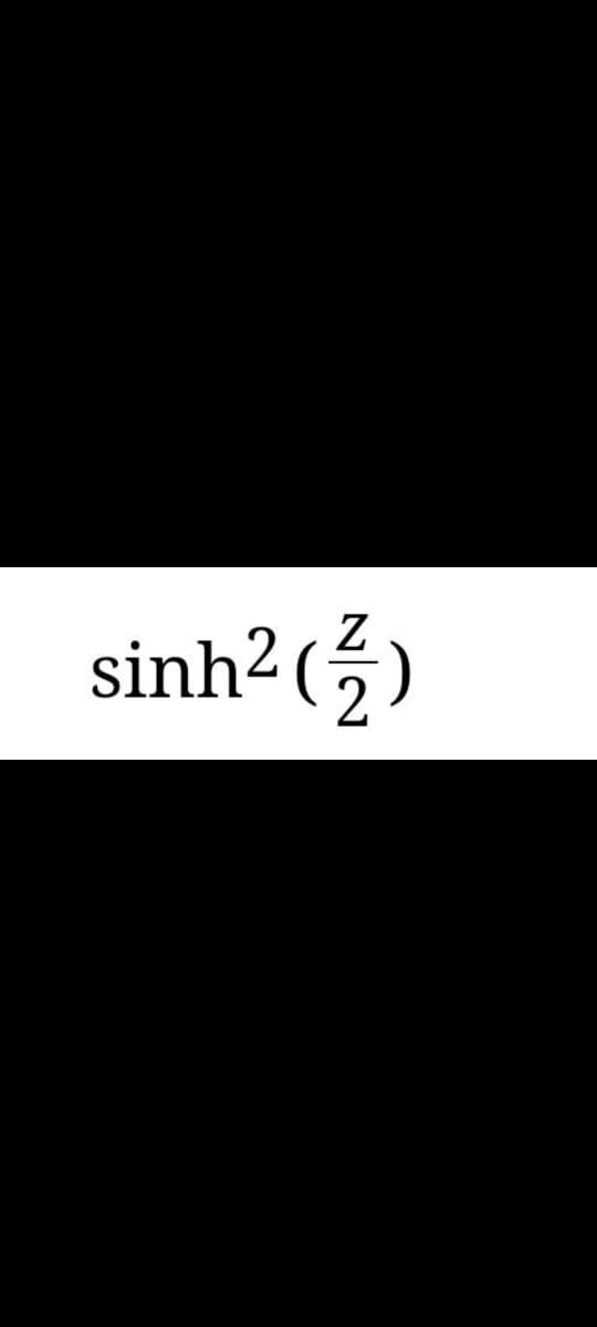 sinh²(5)
