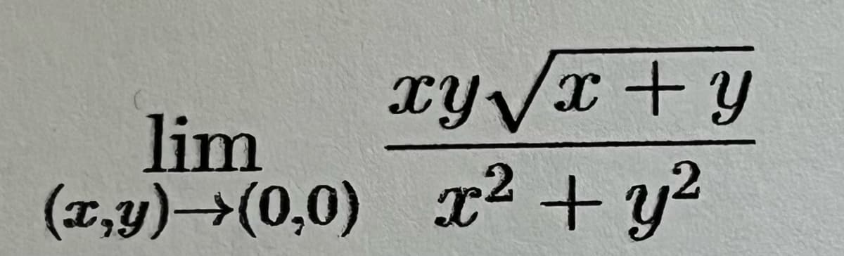 xy√√x + y
lim
(x,y) →→(0,0) x² + y²