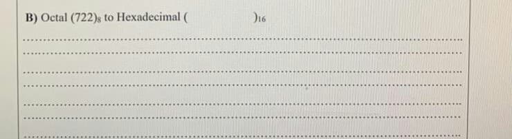 B) Octal (722)s to Hexadecimal (
D16
