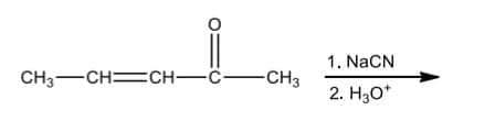 1. NaCN
CH3-CH=CH–Ĉ–CH3
2. Hо"
