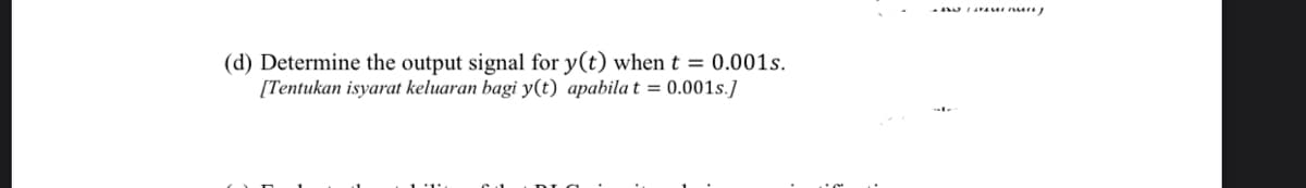 (d) Determine the output signal for y(t) when t = 0.001s.
[Tentukan isyarat keluaran bagi y(t) apabila t = 0.001s.]
