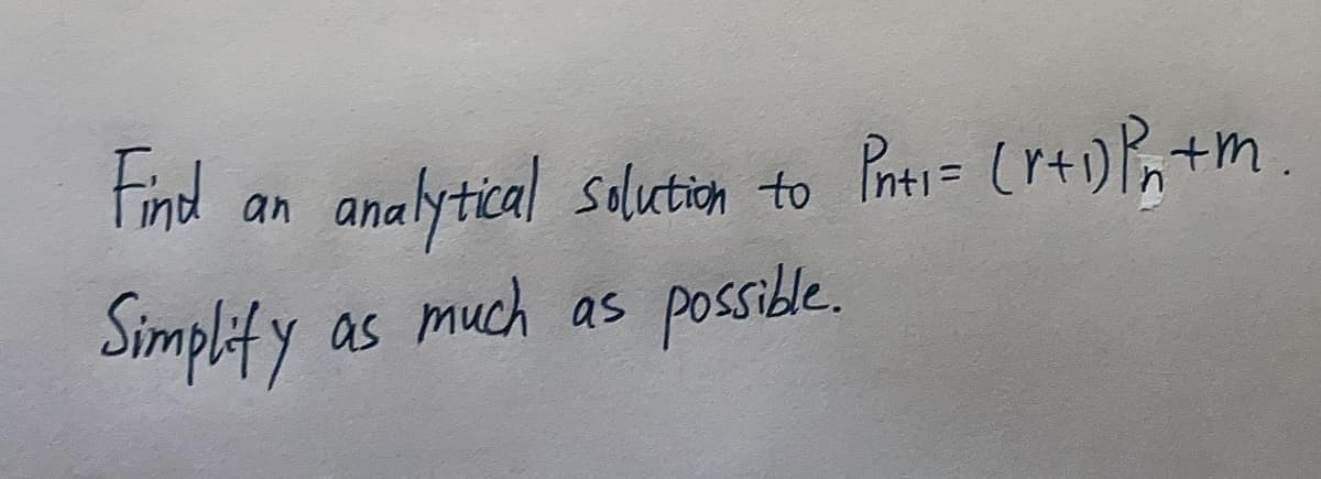 Find
an analytical salution to Pati= (r+)P,+m.
Simplity
as much
possibe.
as
