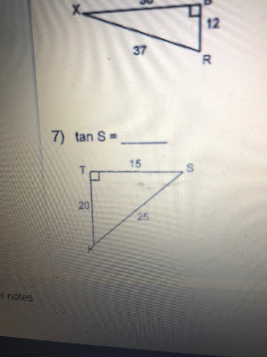 X.
12
37
7) tan S=
15
25
er notes
R.
20
