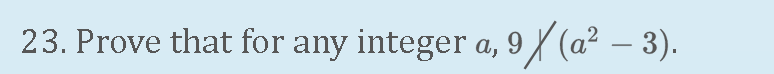 23. Prove that for any integer a, 9/ (a² – 3).
-
