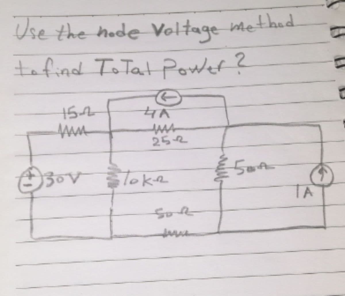 Use the hode Voltage methad
tafind To Tat Power?
252
O30v ka
TA
