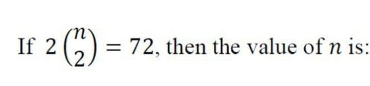 If 2 (5)
72, then the value of n is:
