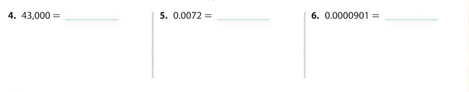 4. 43,000 =
5. 0.0072 =
6. 0.0000901 =
