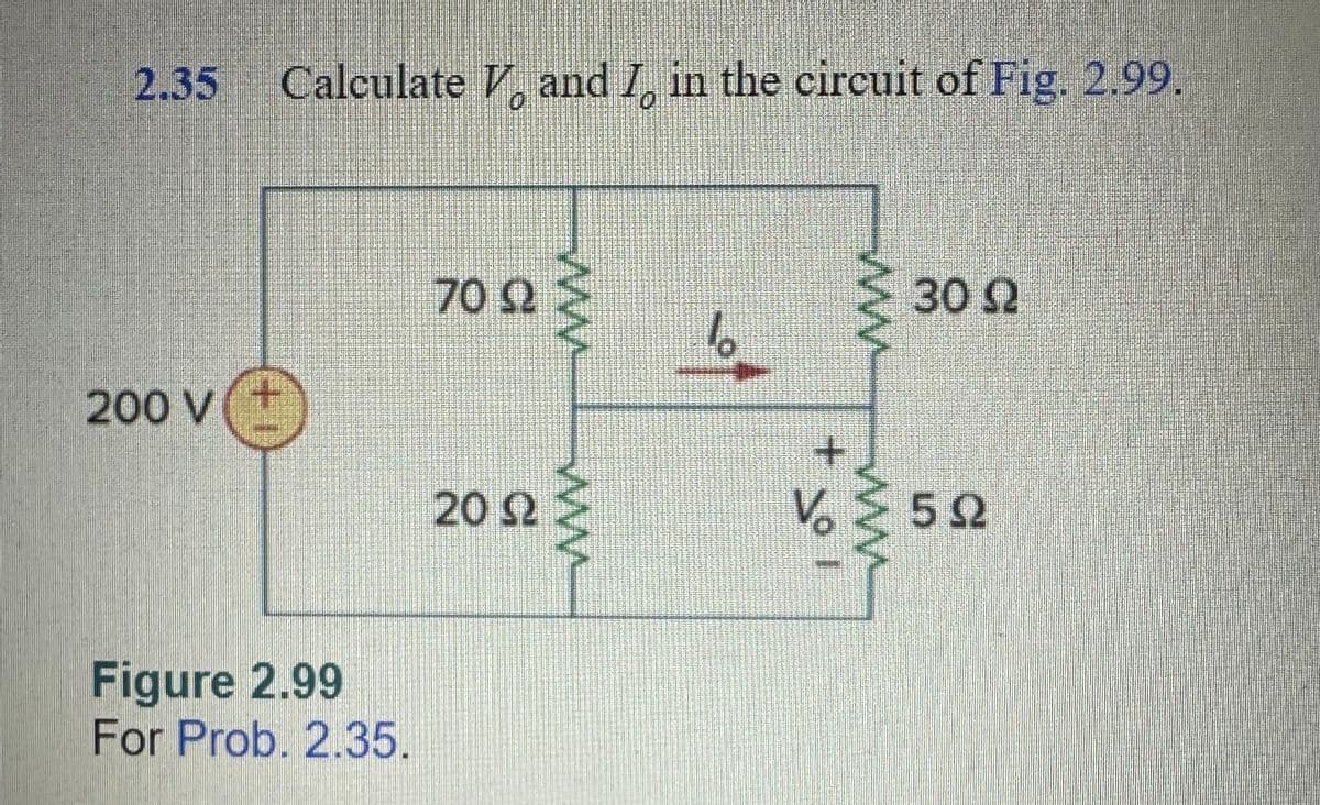 2.35
200 V
Calculate V, and I, in the circuit of Fig. 2.99.
Figure 2.99
For Prob. 2.35.
2²
70 92
2002
www
\o
+
30 92
52