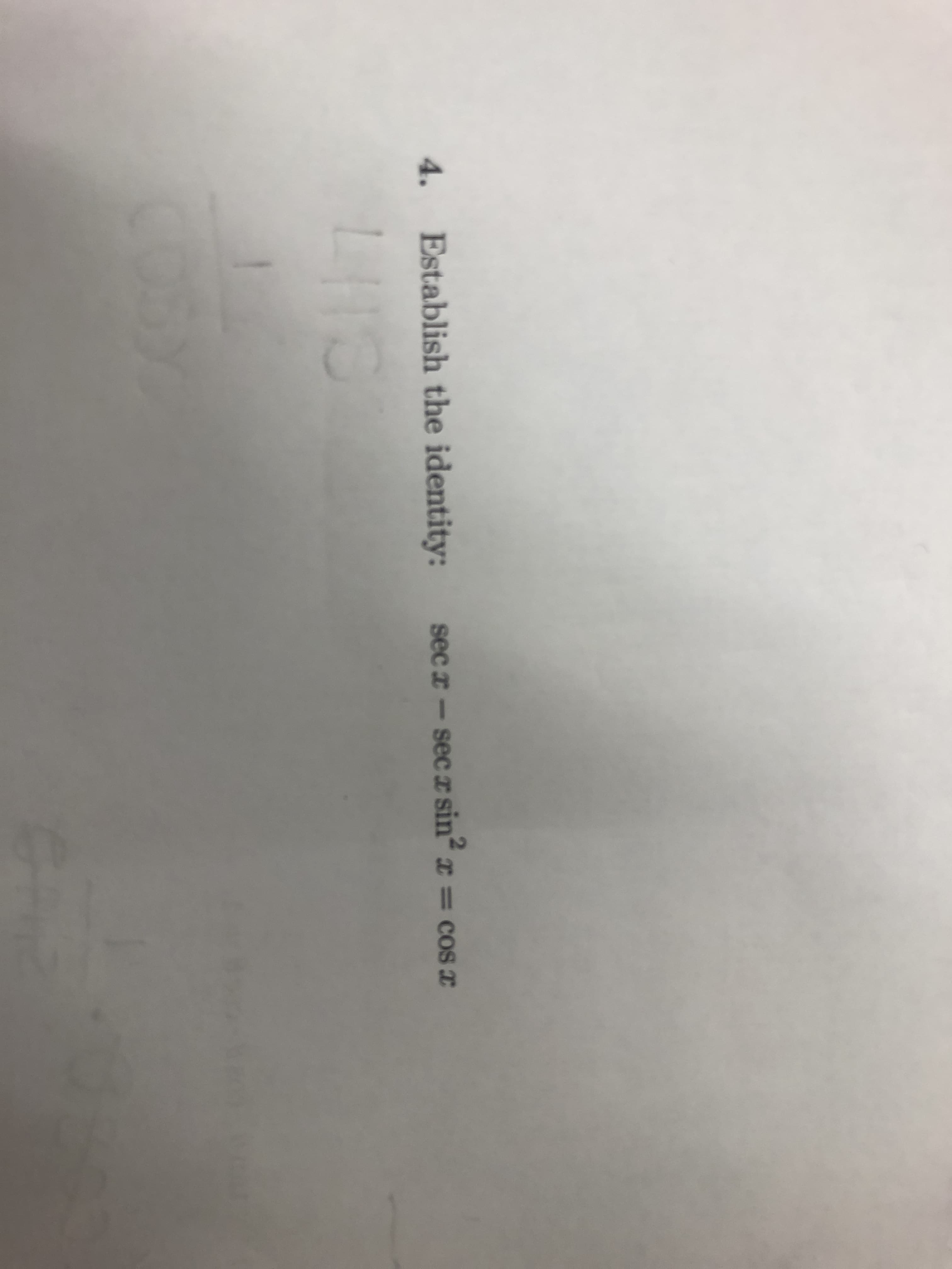 4.
Establish the identity:
sec ar - secr sin2 = cos
LIC
HS
O6Y
