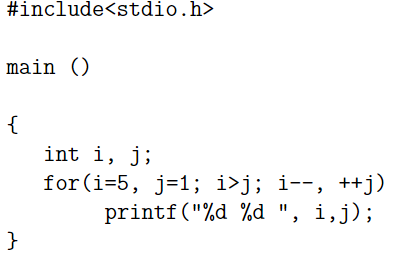 #include<stdio.h>
main ()
{
int i, j;
for (i=5, j=1; i>j; i--, ++j)
printf("%d %d ", i,j);
}
