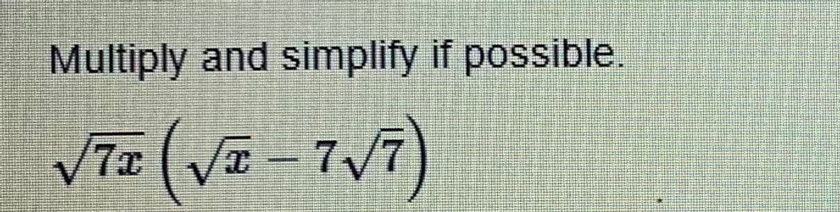 Multiply and simplify if possible.
