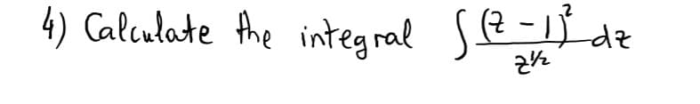 ,2
4) Calculate the integral se-I dz
