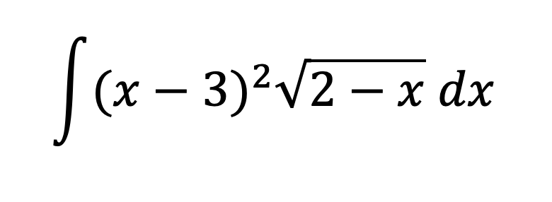 The mathematical expression appearing on this educational website is:

\[ \int (x - 3)^2 \sqrt{2 - x} \, dx \]

This is an integral involving the function \((x - 3)^2\) and the square root of \((2 - x)\). The integral symbol indicates the operation of integration with respect to the variable \(x\). The expression \((x - 3)^2\) is a quadratic term, and \(\sqrt{2 - x}\) represents a square root function. The goal of solving this integral would typically be to find a function whose derivative matches the integrand.