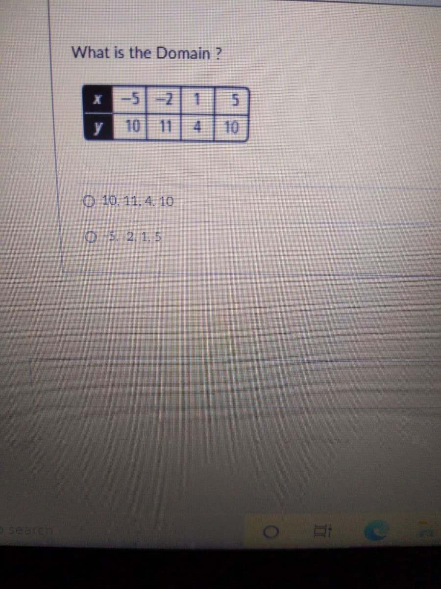 What is the Domain ?
-5-2
1.
10 11
4.
10
O 10. 11. 4, 10
05.2.1.5
search
