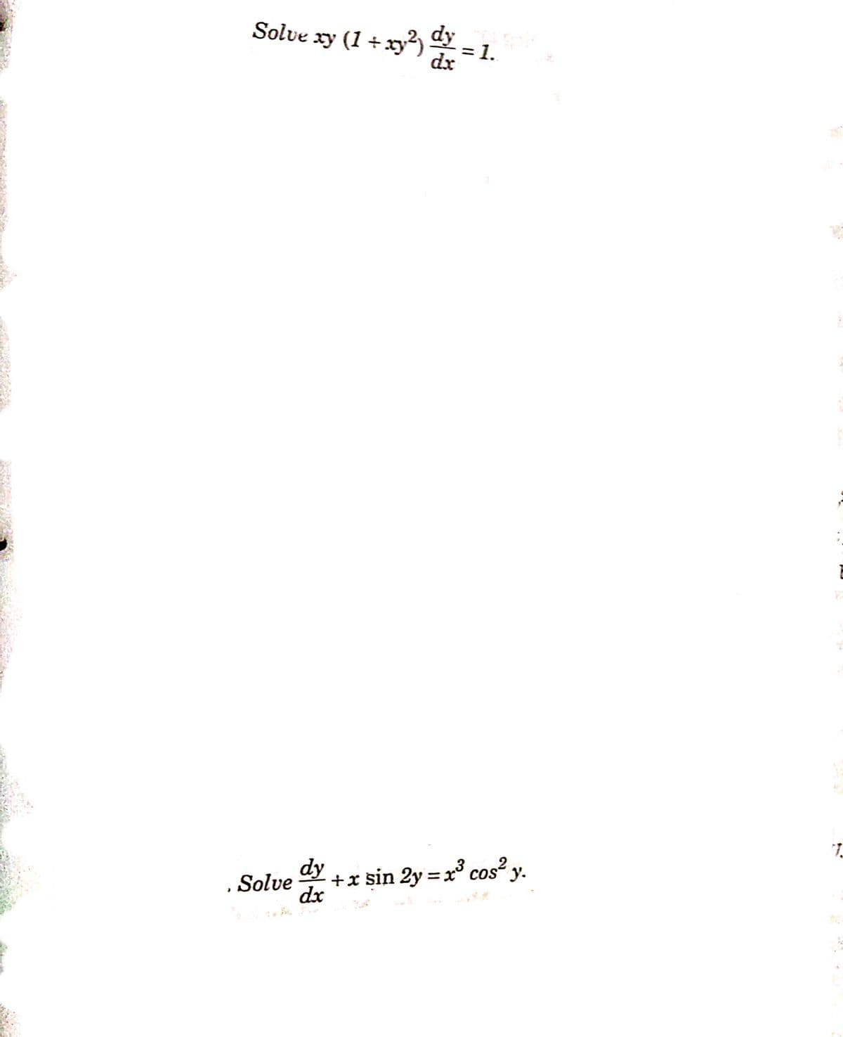 Solve xy (1 + xy, Y = .
= 1.
dx
+x sin 2y = x³ cos?
dx
dy
'y.
Solve
