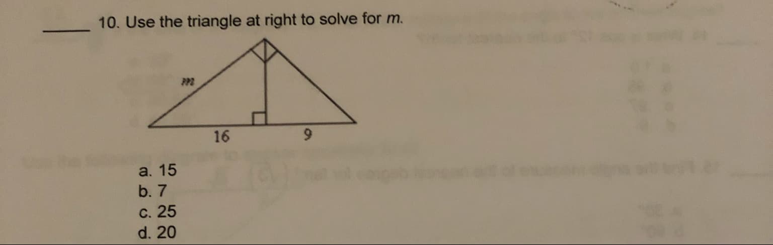 10. Use the triang le at right to solve for m.
16
a. 15
b. 7
с. 25
d. 20
