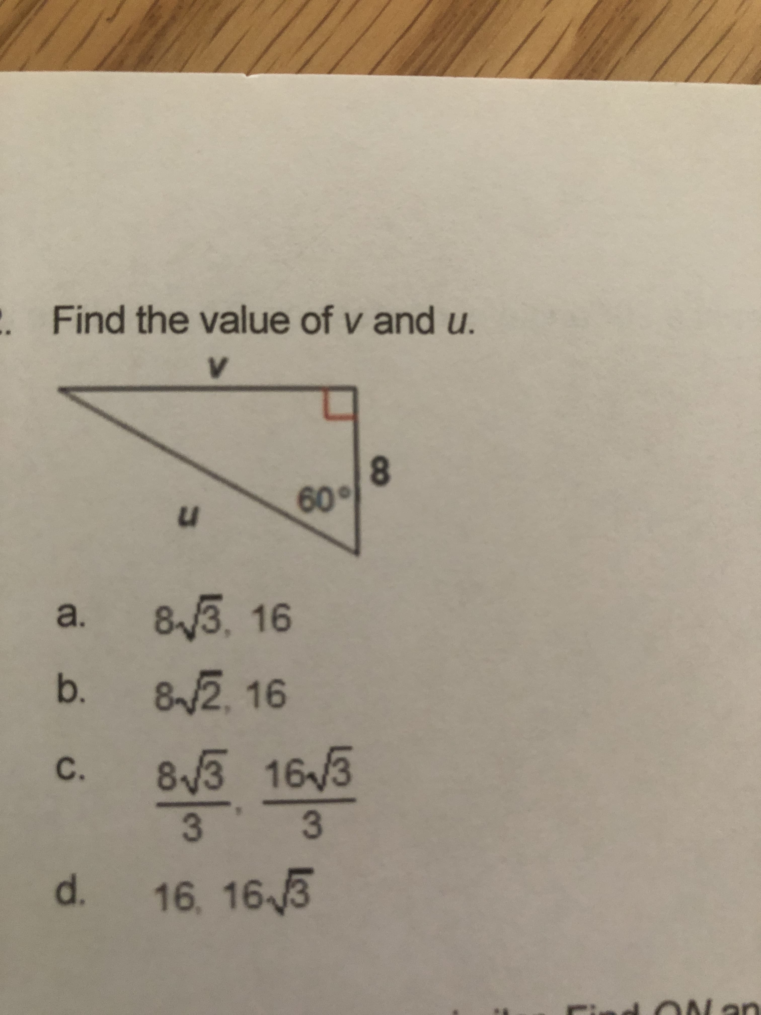 . Find the value of v and u.
8.
60°
83, 16
b. 82, 16
a.
8/3 163
3 °
C.
3
d. 3
16,16
Find ON an
