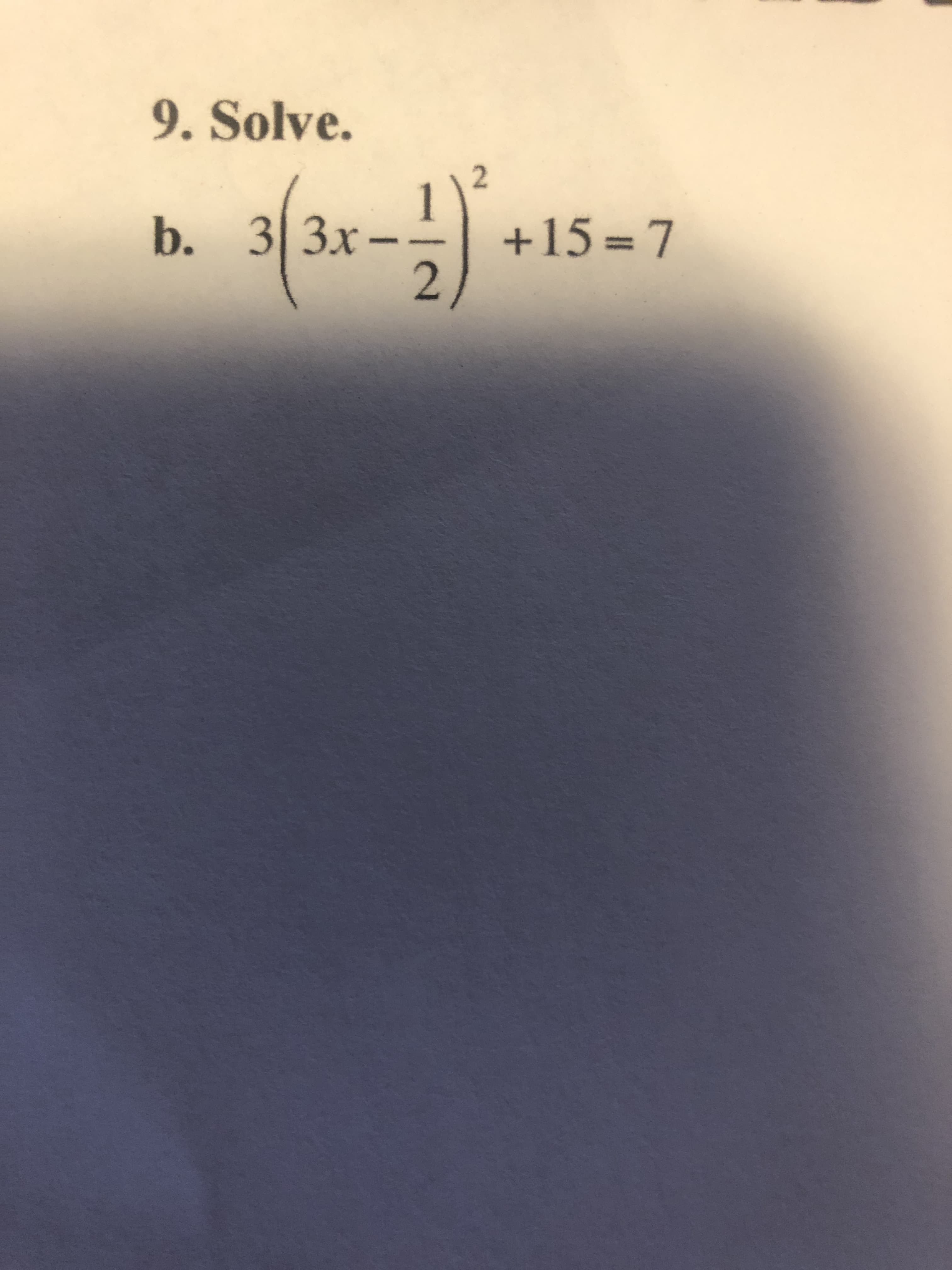 9. Solve.
2.
b. 3|3x
+15=7
2.
