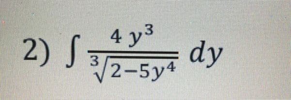 2) S dy
4 y3
2-5y4
3.
