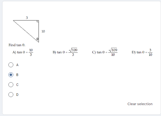 3
10
Find tan 0.
10
A) tan 0-
3
B) tan 0-V109
3
C) tan 0- V109
10
3
D) tan 0 -
10
A
B
Clear selection
