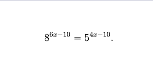 The given equation is:

\[8^{6x-10} = 5^{4x-10} .\]

In this equation, we have exponents with variables in both the base terms. The objective is to solve for \( x \). 

Here \( 8^{6x-10} \) is equal to \( 5^{4x-10} \).