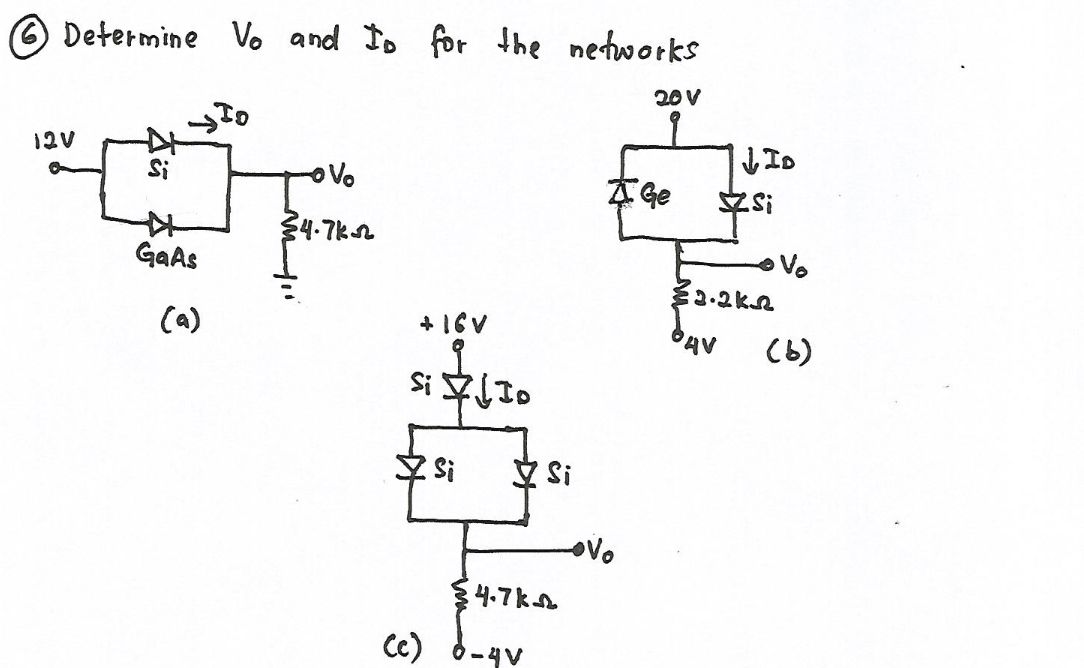 O Determine Vo and to for the nertworks
20 V
12V
Si
本e
ZSi
34.7kn
Vo
23.2ka
GAAS
(a)
+ I6V
(6)
o1个な5
!s
!5 A
4.7k
Ce) d-4v
