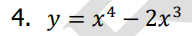 4. y = x4 — 2x3