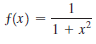 1
f(x) =
1 + x?
