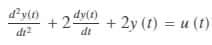 d²y(t)
+2)+2y (t) = u(t)