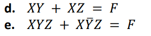 d.
e.
XY + XZ = F
XYZ + XYZ = F