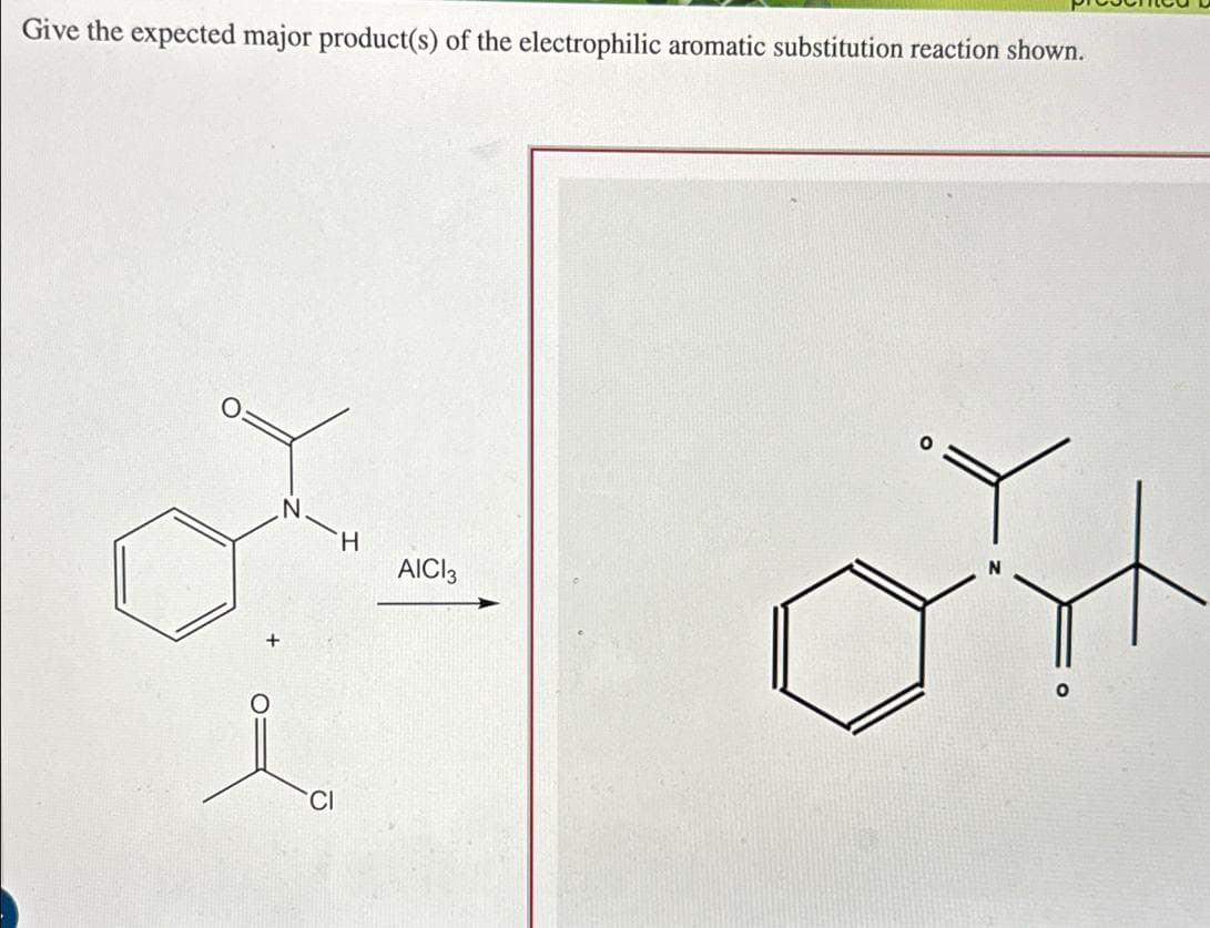 Give the expected major product(s) of the electrophilic aromatic substitution reaction shown.
+
N
AICI 3
CI
०