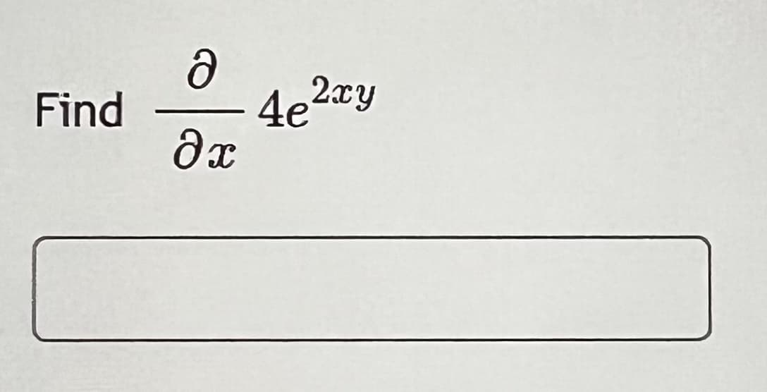 Find
Ә
д х
4e2xy