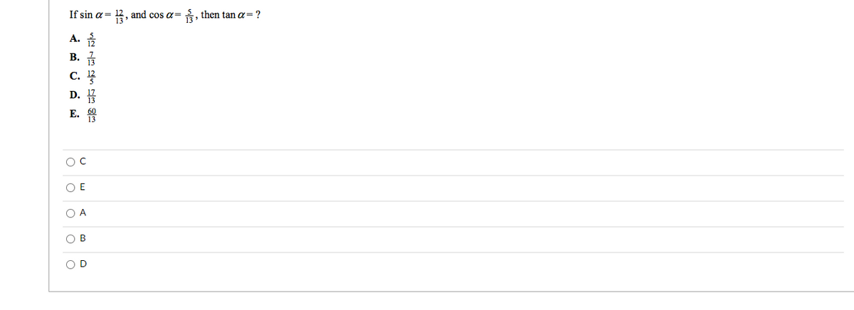 If sin a =
12, and cos a=
, then tan a = ?
A.
B. 7
С. 12
D. 7
Е.
O E
O A
O B
O D
