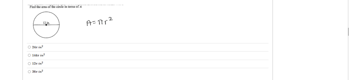 Find the area of the circie in terms of .
12 in.
Ο 24π ίn?
O 1447 in?
O 12T in?
O 367 in?
