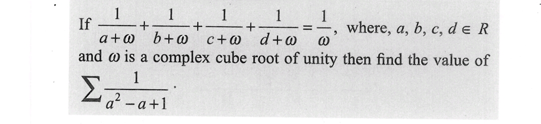 1
1
1
1
If
==
where, a, b, c, de R
a+w
b+w
c+@
d+w @
and wo is a complex cube root of unity then find the value of
1
a²-a+1
+
+
+