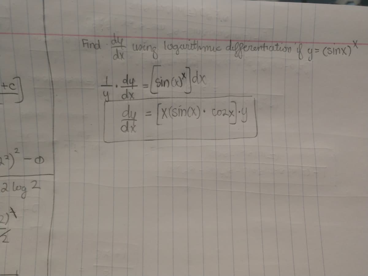 Find
uDing laganthmic differontiation
f g= (Sinx)
1. dy
Sin
I dx
dy = [x(simo) toagy
%3D
2.
2 log 2
