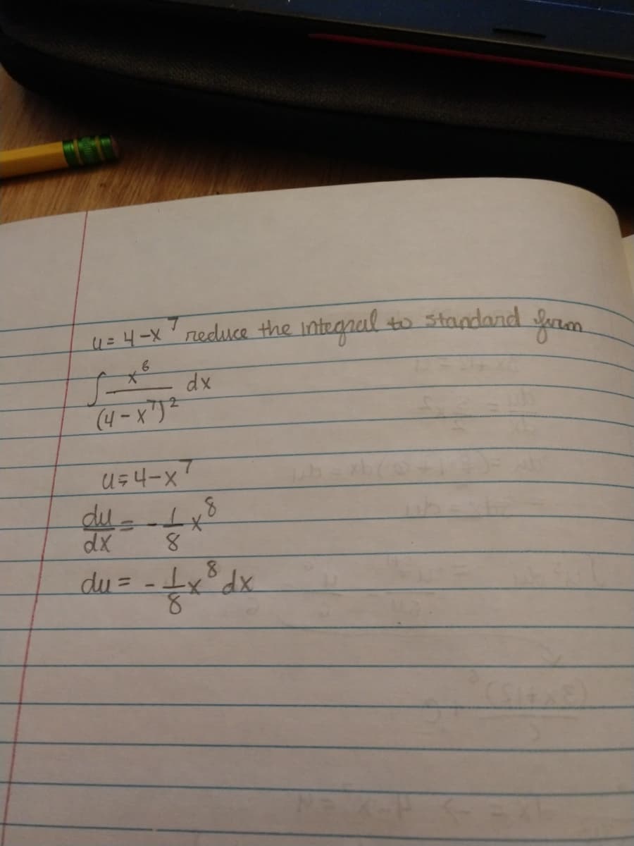 u = 4=x' neduce the
integral
to Standand Sonm.
(4-x)2
U-4-x7
du-t
dx
8.
du = -Ix°dx
8.
